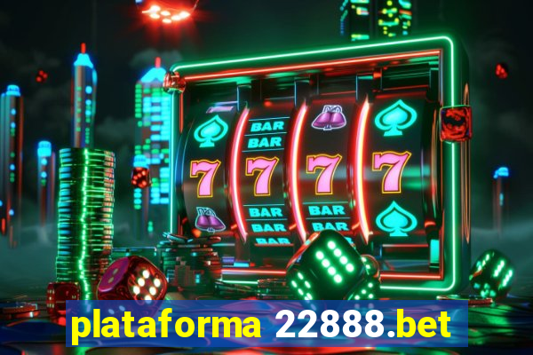 plataforma 22888.bet
